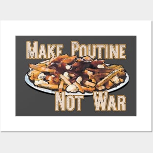 Make Poutine Not War Posters and Art